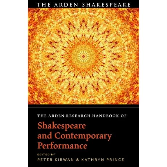 The Arden Shakespeare Handbooks The Arden Research Handbook of Shakespeare and Contemporary Performance, (Hardcover)