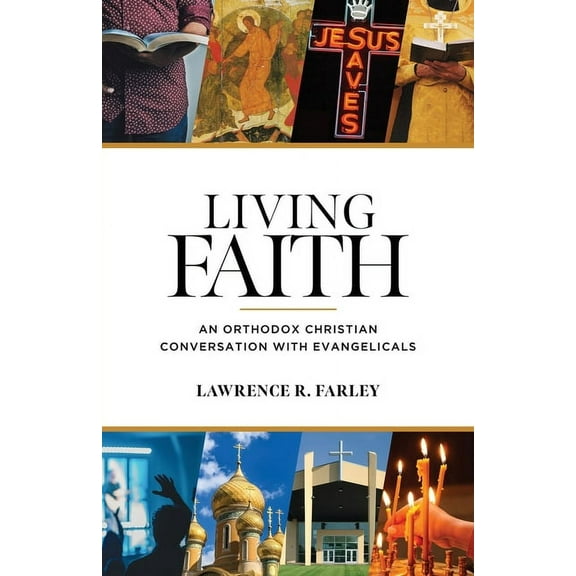 Living Faith: An Orthodox Christian Conversation with Evangelicals, (Paperback)