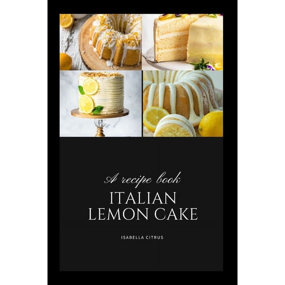 The Definitive Italian Lemon Cake Guide (Paperback)