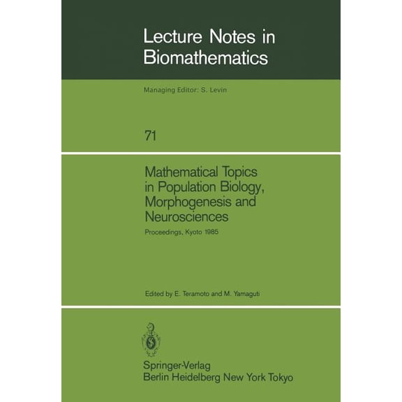 Lecture Notes in Biomathematics Mathematical Topics in Population Biology, Morphogenesis and Neurosciences: Proceedings of an International Symposium He, Book 71, (Paperback)
