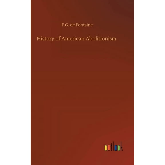History of American Abolitionism (Hardcover)