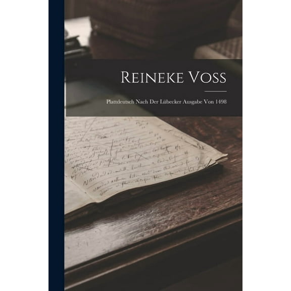 Reineke Voss: Plattdeutsch Nach Der Lübecker Ausgabe Von 1498 (Paperback)