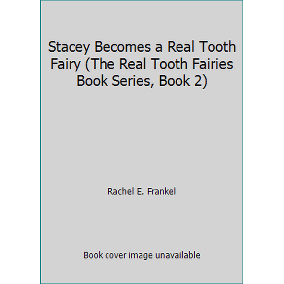 Pre-Owned Stacey Becomes a Real Tooth Fairy (The Real Tooth Fairies Book Series, Book 2) (Hardcover) 0984118810 9780984118816