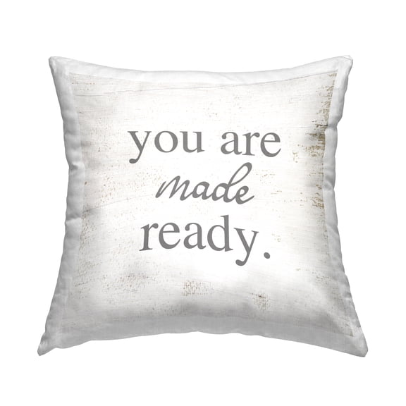 Stupell Industries You Are Made Ready Phrase Square Decorative Printed Throw Pillow, 18 x 18