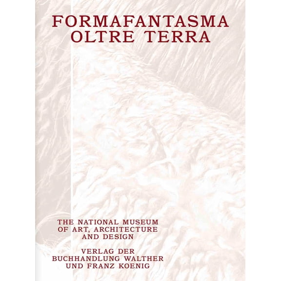 Formafantasma: Oltre Terra: Why Wool Matters, (Paperback)
