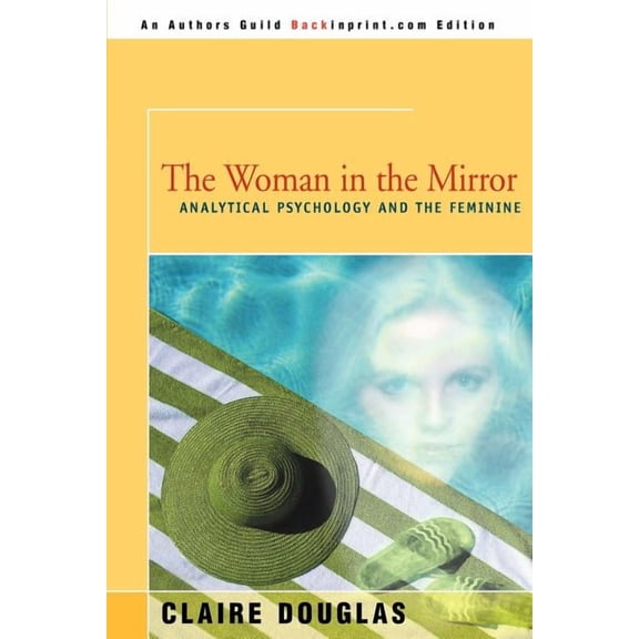 The Woman in the Mirror: Analytical Psychology and the Feminie, (Paperback)