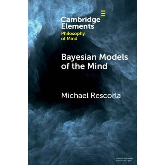 Elements in Philosophy of Mind Bayesian Models of the Mind, (Paperback)