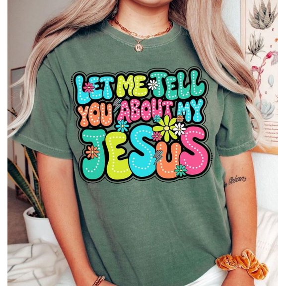 Let Me Tell You About My Jesus T-Shirt, Christian Bible Verse Tee, Doodle Style Religious Shirt, Faith-Based Inspirational T-Shirt