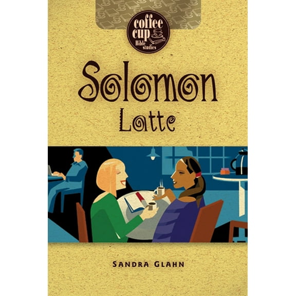 Coffee Cup Bible Studies: Solomon Latte (Paperback)