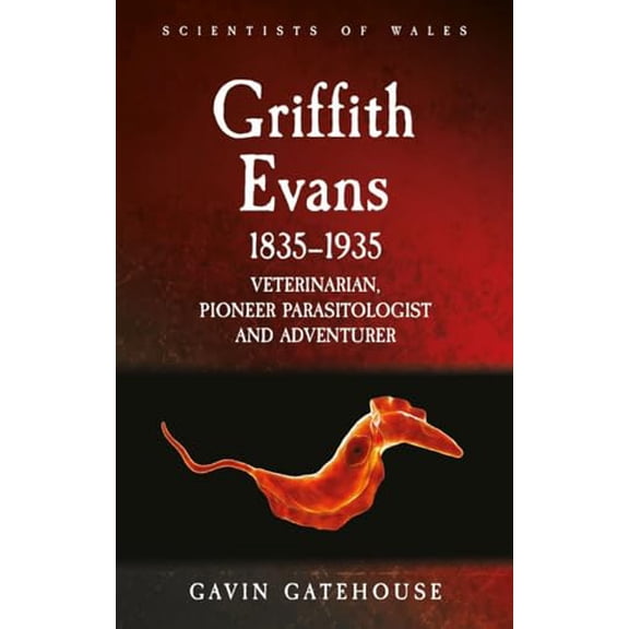 Pre-Owned Griffith Evans 1835-1935: Veterinarian, Pioneer Parasitologist and Adventurer (Paperback) by Gavin Gatehouse