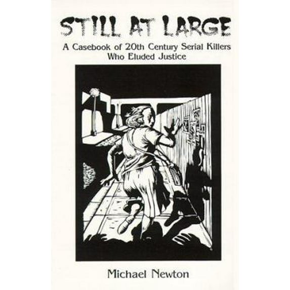Pre-Owned Still at Large: A Casebook of 20th Century Serial Killers Who Eluded Justice (Paperback) 1559501847 9781559501842