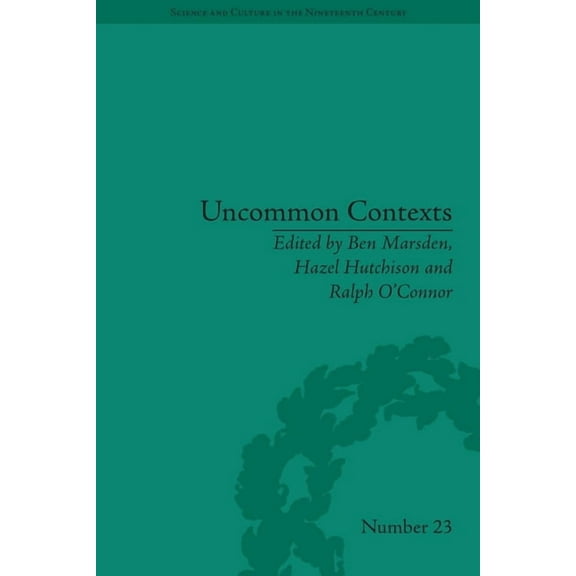 Sci & Culture in the Nineteenth Century Uncommon Contexts: Encounters Between Science and Literature, 1800-1914, Book 87, (Paperback)