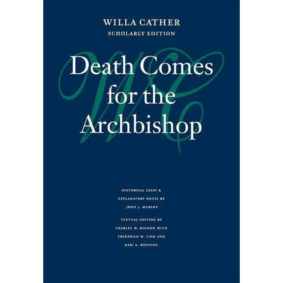 Willa Cather Scholarly Edition Death Comes for the Archbishop, (Hardcover)