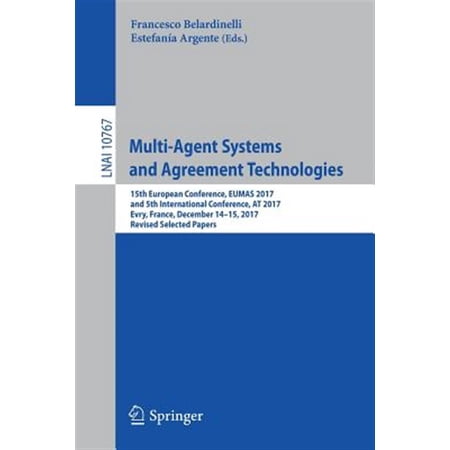 Pre-Owned Multi-Agent Systems and Agreement Technologies: 15th European Conference Eumas 2017 and 5th International Conference at 2017 Evry France December 14-15 2017 Revised Selected Papers (Paperback)