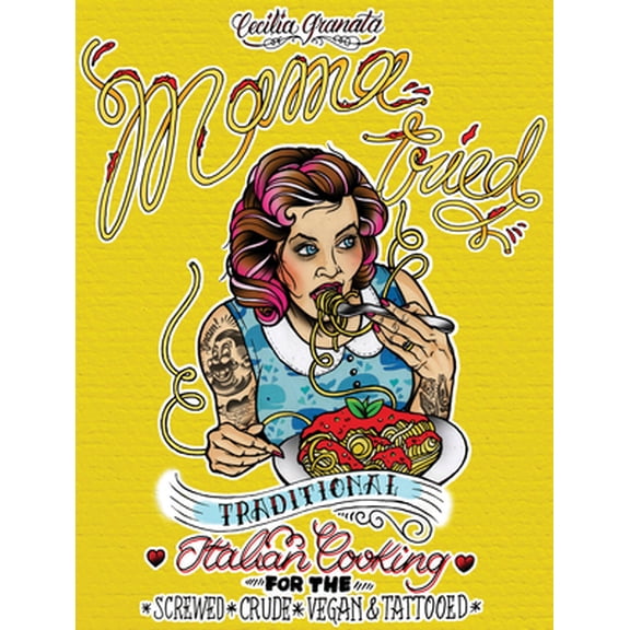 Pre-Owned Mama Tried: Traditional Italian Cooking for the Screwed, Crude, Vegan, and Tattooed (Paperback) 1621067408 9781621067405