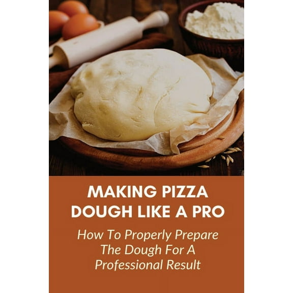 Making Pizza Dough Like A Pro: How To Properly Prepare The Dough For A Professional Result: How Do You Make Dough With Flour And Water