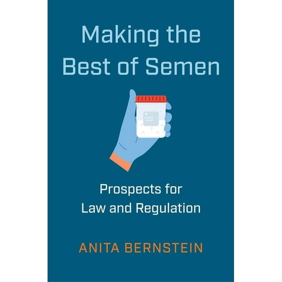 Families, Law, and Society Making the Best of Semen: Prospects for Law and Regulation, Book 27, (Hardcover)