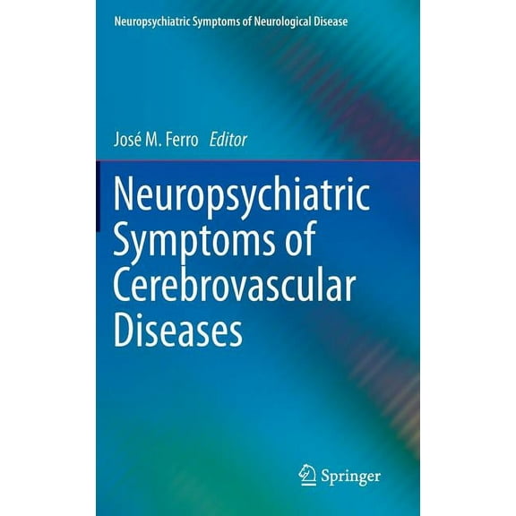 Neuropsychiatric Symptoms of Neurologica Neuropsychiatric Symptoms of Cerebrovascular Diseases, (Hardcover)
