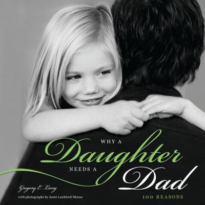 Pre-Owned Why a Daughter Needs a Dad: 100 Reasons (Hardcover) 1402268025 9781402268021