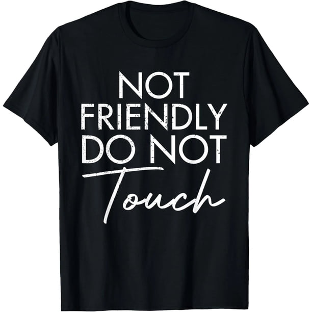 Camiseta para Mujer con Frase Divertida: "No Tocar, No Soy Amigable"