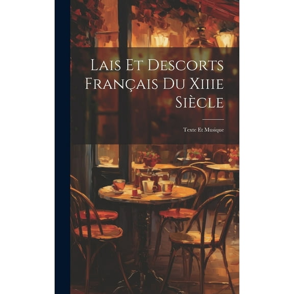 Lais Et Descorts Français Du Xiiie Siècle : Texte Et Musique (Hardcover)