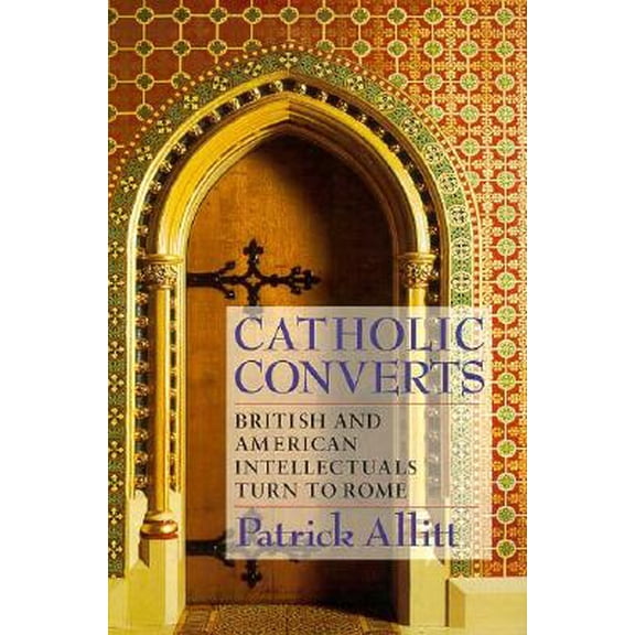 Pre-Owned Catholic Converts : British and American Intellectuals Turn to Rome (Hardcover) 9780801429965