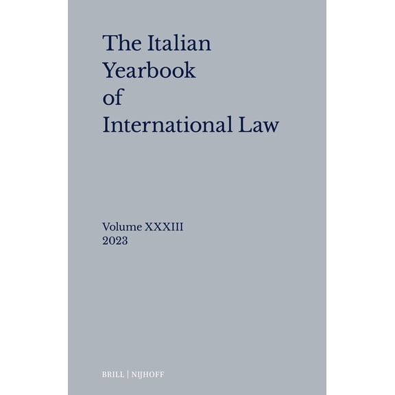 Italian Yearbook of International Law Italian Yearbook of International Law 33 (2023), Book 33, (Hardcover)