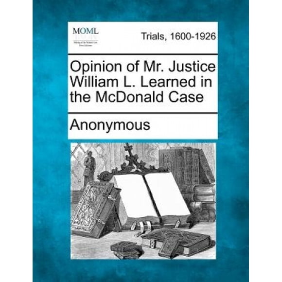 Opinion of Mr. Justice William L. Learned in the McDonald Case