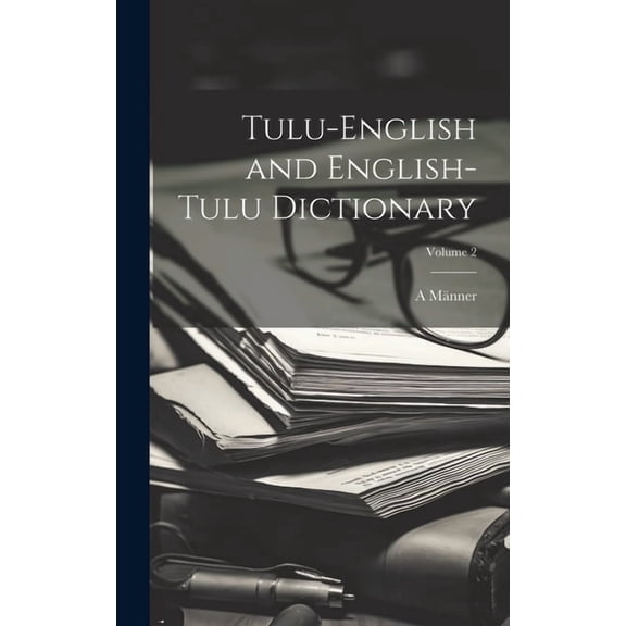 Tulu-English and English-Tulu Dictionary; Volume 2 (Hardcover)