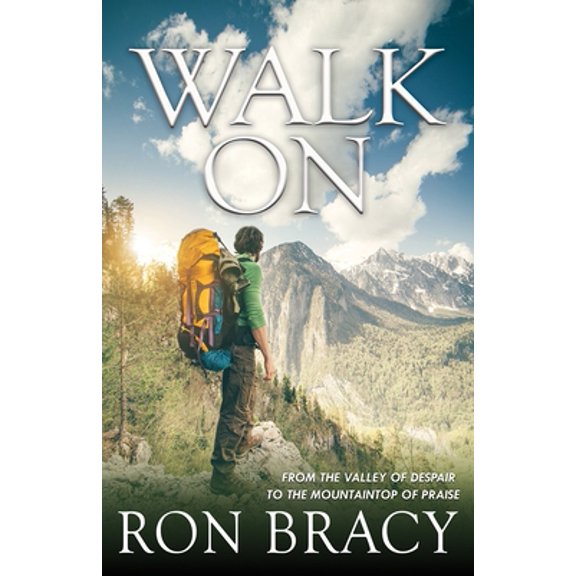 Pre-Owned Walk on: From the Valley of Despair to the Mountaintop of Praise (Paperback) 1942587910 9781942587910