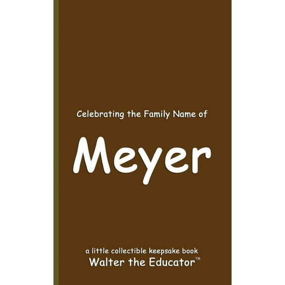Celebrating Family Names Book Celebrating the Family Name of Meyer, (Paperback)
