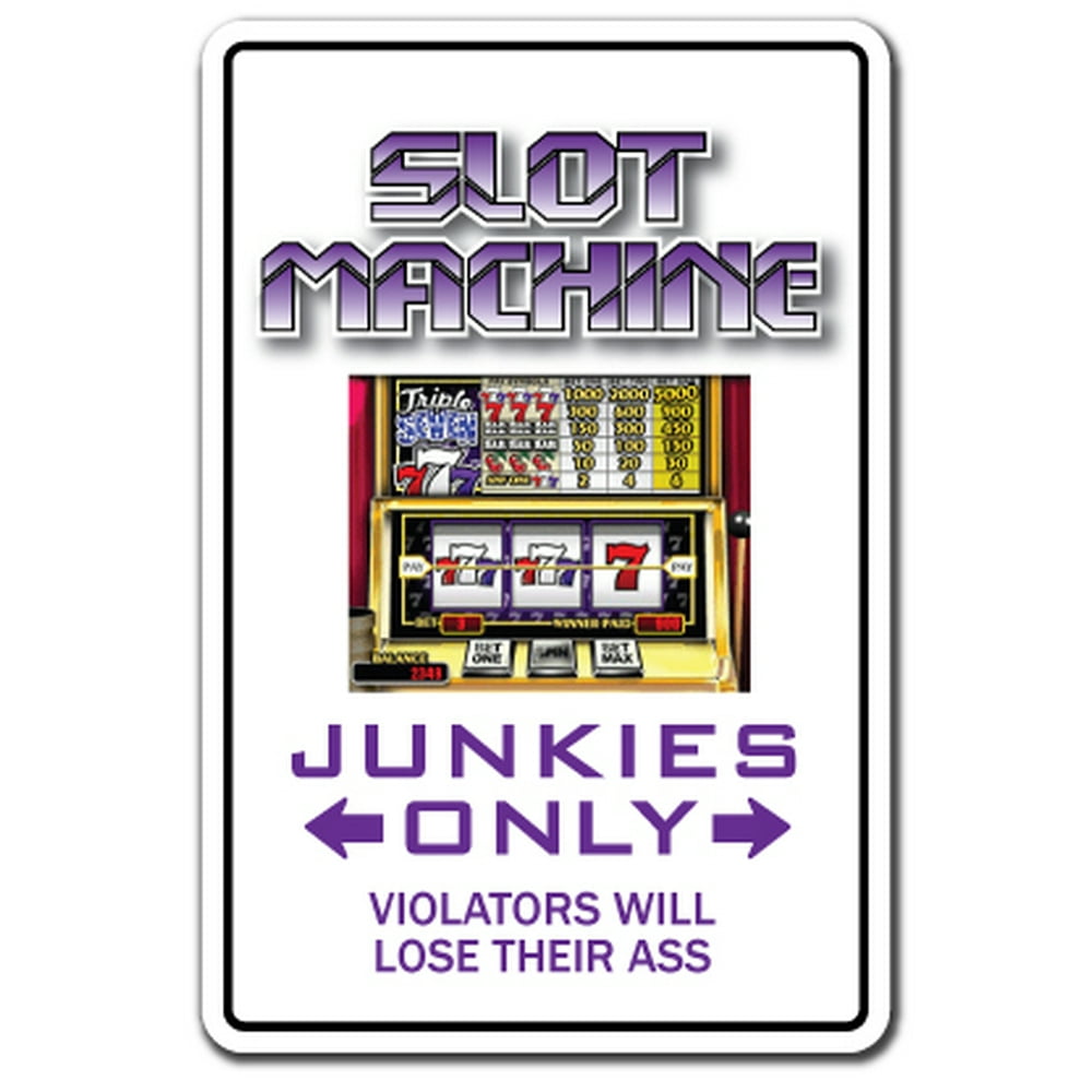Slot Machine Junkie Aluminum Sign Indoor/Outdoor Funny Home Décor