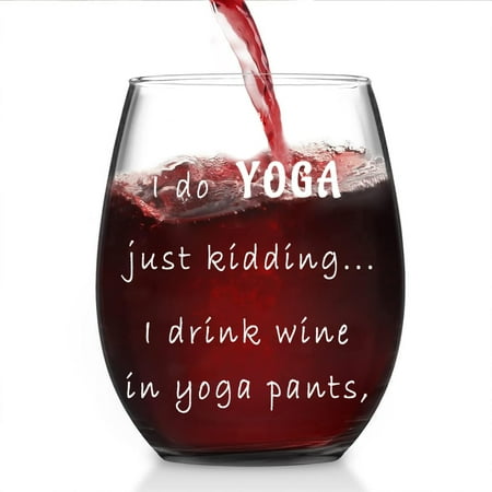 

Funny 11 oz Wine Glass I Do Yoga Just Kidding I Drink Wine in Yoga Pants - Birthday Gift for Her Mom Wife Girlfriend Sister Best Friend BFF