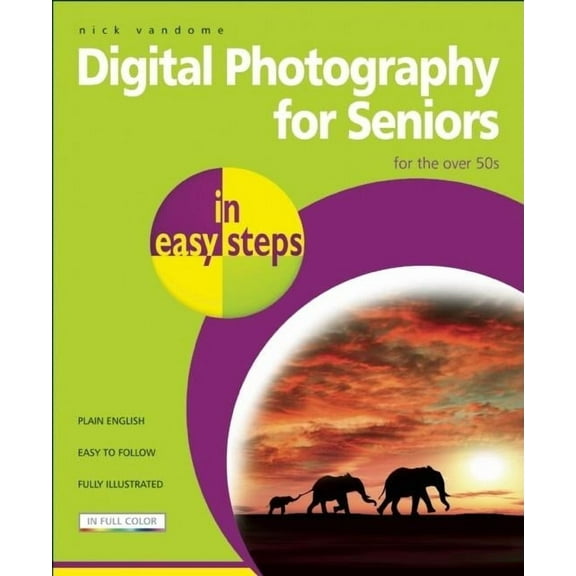 In Easy Steps: Digital Photography for Seniors in Easy Steps: For the Over 50s (Paperback)