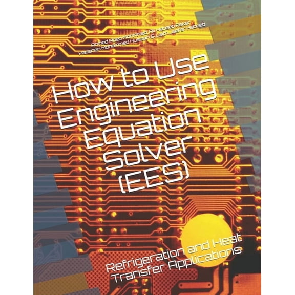 How to Use Engineering Equation Solver (EES): Refrigeration and Heat Transfer Applications, (Paperback)