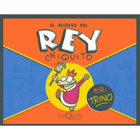 El regreso del rey chiquito / The Return of the Little Boy King