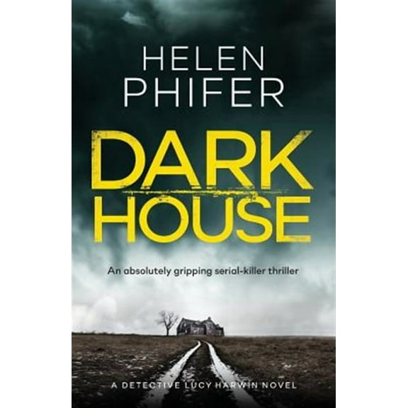 Dark House: An Absolutely Gripping Serial Killer Thriller (Paperback) by Helen Phifer