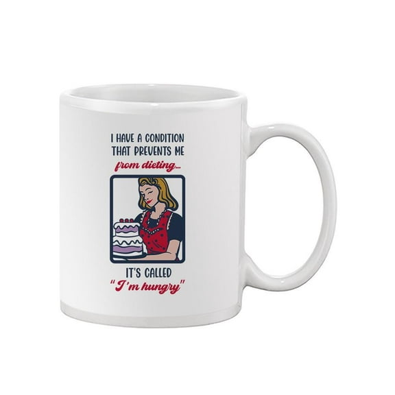 I Have A Condition From Dieting Mug - Smartprints Designs,
