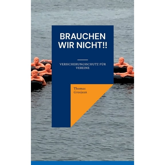 Brauchen wir nicht!!: Versicherungsschutz für Vereine, (Paperback)