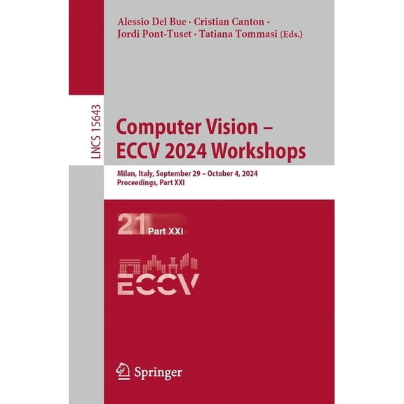 Lecture Notes in Computer Science Computer Vision - Eccv 2024 Workshops: Milan, Italy, September 29-October 4, 2024, Proceedings, Part XXI, Book 15643, (Paperback)