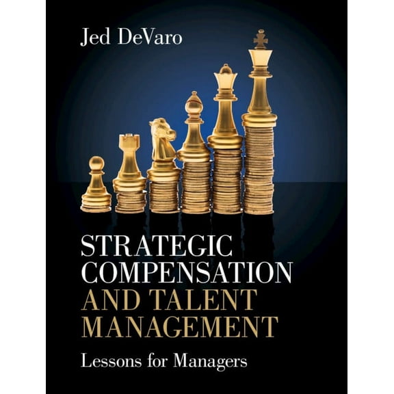Strategic Compensation and Talent Management, (Paperback)