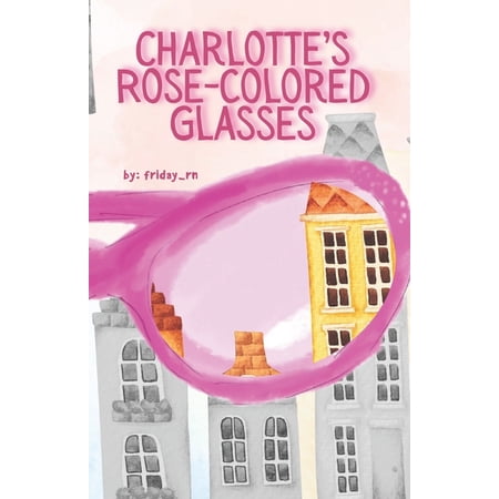 Charlotte s Rose - Colored Glasses (Paperback)