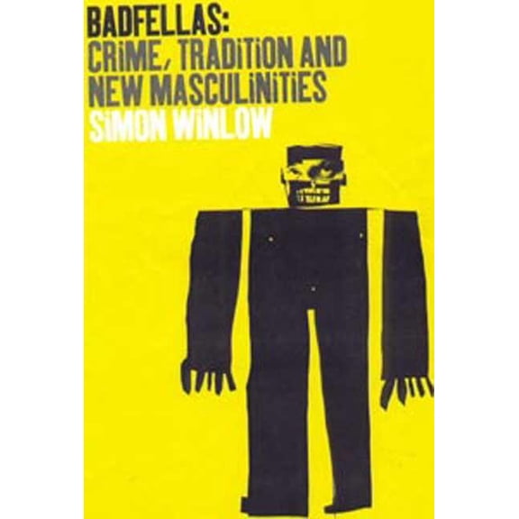 Badfellas: Crime, Tradition and New Masculinities, (Paperback)