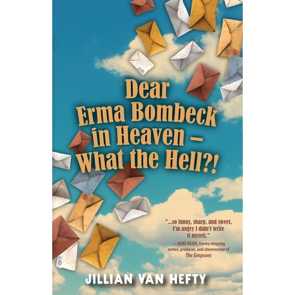 Dear Erma Bombeck in Heaven - What the Hell?, (Paperback)