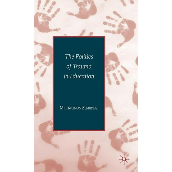 The Politics of Trauma in Education, (Hardcover)