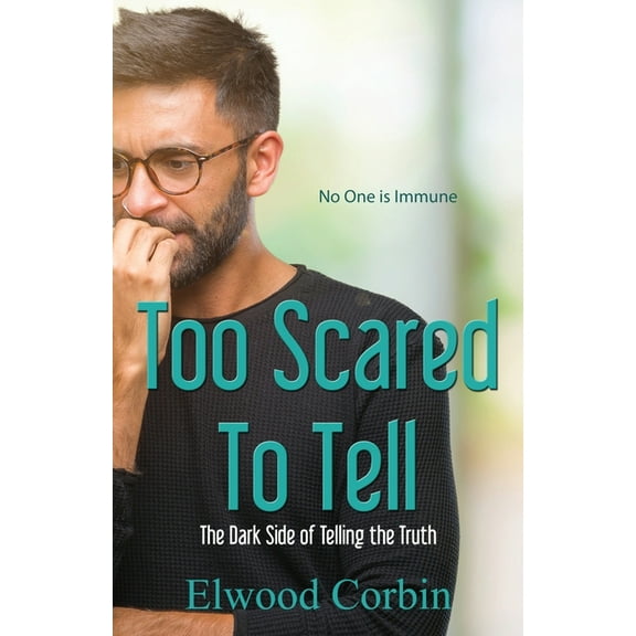 Too Scared To Tell, The Dark Side of Telling the Truth (Paperback)