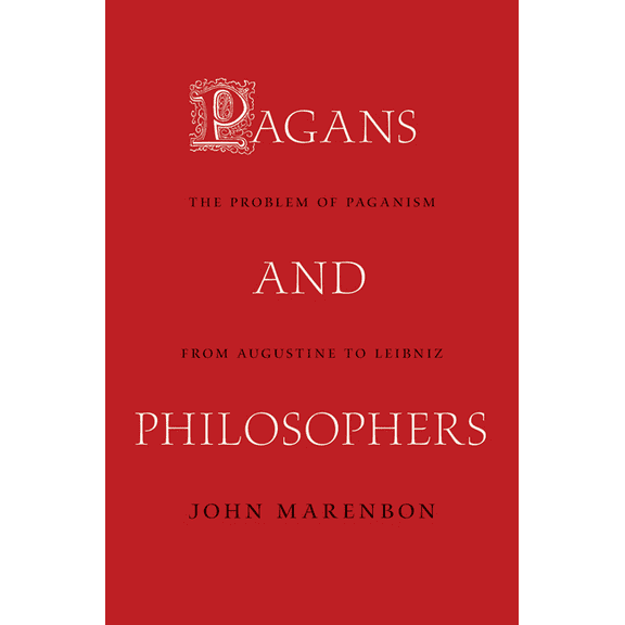 Pagans and Philosophers: The Problem of Paganism from Augustine to Leibniz, (Hardcover)