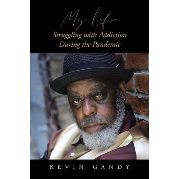 My Life Struggling with Addiction During the Pandemic, (Paperback)