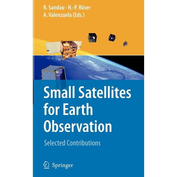 Small Satellites for Earth Observation: Selected Contributions, (Hardcover)