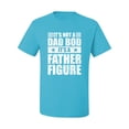 thumbnail image 2 of Wild Bobby, It's Not a Dad Bod, It's a Father Figure Funny Gift Dad, Papa Father's Day, Men Graphic Tee, Light Turquoise, Small, 2 of 3